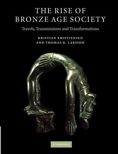 The Rise of Bronze Age Society: Travels, Transmissions and Transformations von Cambridge University Press